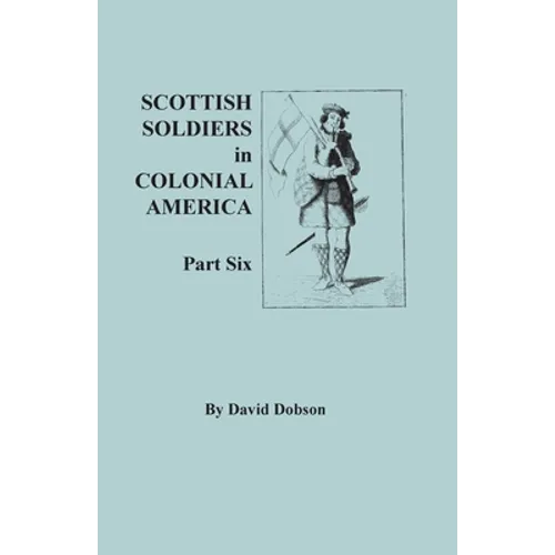 Scottish Soldiers in Colonial America. Part Six
