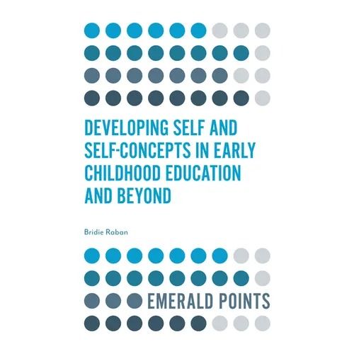 Developing Self and Self-Concepts in Early Childhood Education and Beyond