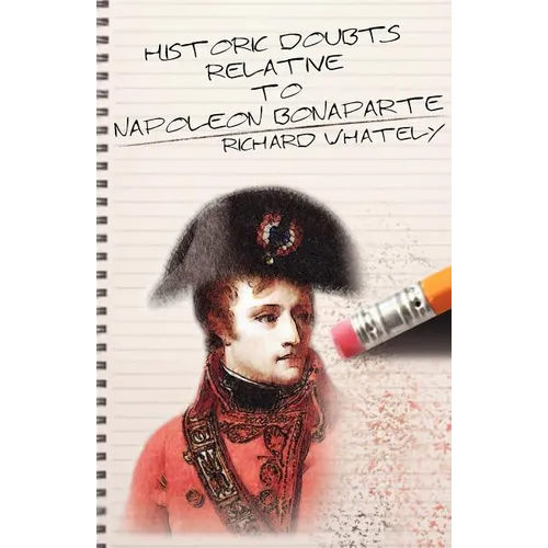 Historic Doubts Relative to Napoleon Bonaparte