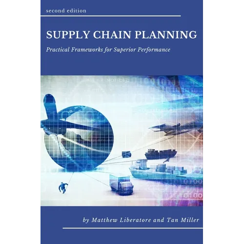 Supply Chain Planning: Practical Frameworks for Superior Performance