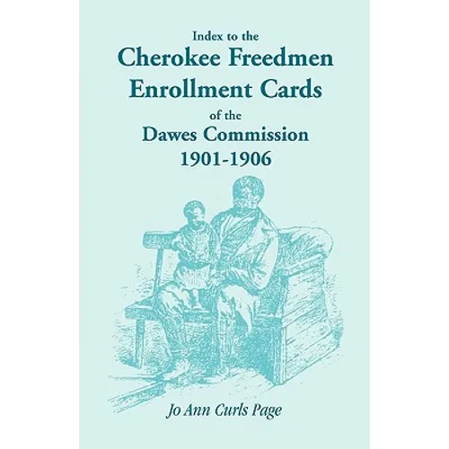 Index to the Cherokee Freedmen Enrollment Cards of the Dawes Commission, 1901-1906