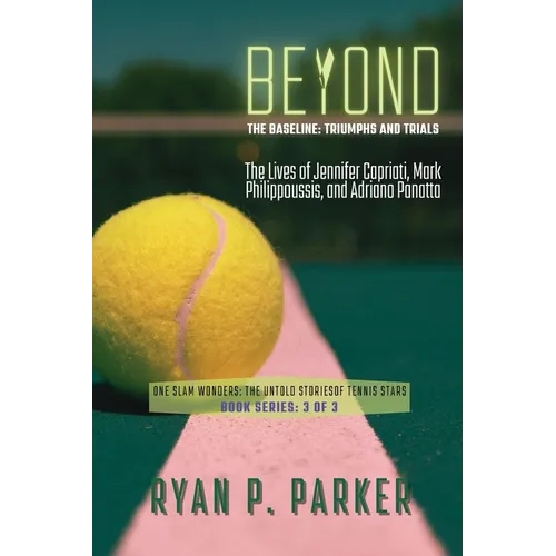 Beyond the Baseline: The Lives of Jennifer Capriati, Mark Philippoussis, and Adriano Panatta