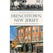 Frenchtown, New Jersey: History Along the River