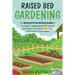 Raised Bed Gardening: The Backyard Gardening Guide to an Organic Vegetable Garden and the Best Way to Grow Herbs, Fruit Trees, and Flowers i