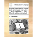 English Exercises for School-Boys to Translate Into Latin, ... by J. Garretson, ... the Fifteenth Edition, Corrected.