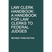Law Clerk Handbook: A Handbook for Law Clerks to Federal Judges, Revised Third Edition