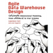 Agile Data Warehouse Design: Collaborative Dimensional Modeling, from Whiteboard to Star Schema
