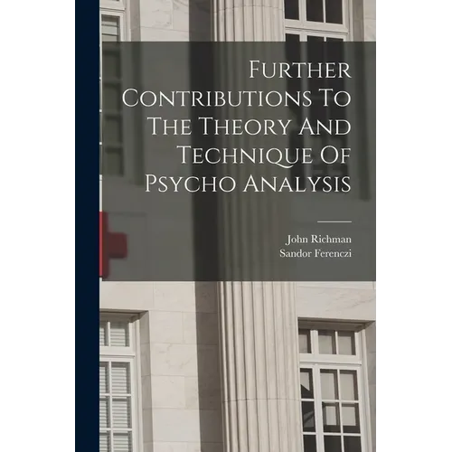 Further Contributions To The Theory And Technique Of Psycho Analysis