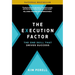 The Execution Factor: The One Skill That Drives Success