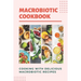 Macrobiotic Cookbook: Cooking With Delicious Macrobiotic Recipes: Foods Of Macrobiotic