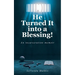He Turned It into a Blessing!: An incarceration memoir