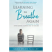 Learning to Breathing Again: Choosing to Heal After Losing a Loved One to Suicide
