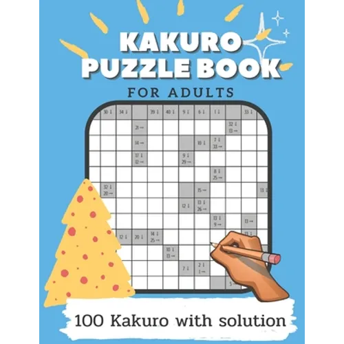 Kakuro Puzzle Book For Adults: Puzzle Game Book For Adults Include solutions