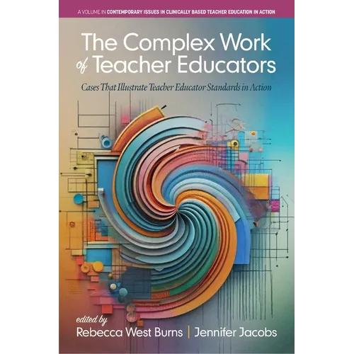 The Complex Work of Teacher Educators: Cases That Illustrate Teacher Educator Standards in Action