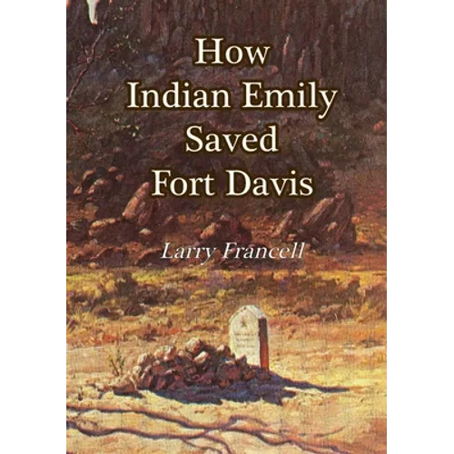 How Indian Emily Saved Fort Davis