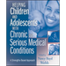 Helping Children and Adolescents with Chronic and Serious Medical Conditions: A Strengths-Based Approach