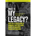 What Is My Legacy?: Realizing a New Dream of Connection, Love and Fulfillment