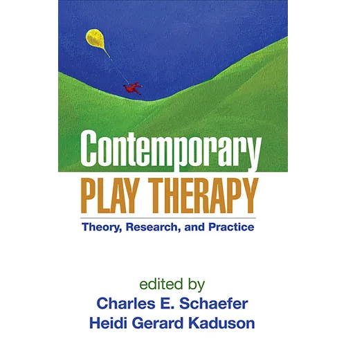 Contemporary Play Therapy: Theory, Research, and Practice