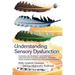 Understanding Sensory Dysfunction: Learning Development and Sensory Dysfunction in Autism Spectrum Disorders, ADHD, Learning Disabilities and Bipolar