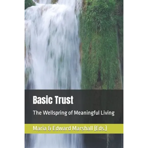 Basic Trust: The Wellspring of Meaningful Living