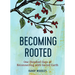 Becoming Rooted: One Hundred Days of Reconnecting with Sacred Earth