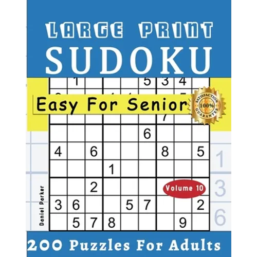 Large Print Easy Sudoku Puzzle Book For Seniors: 200 Sudoku Puzzles For Adults; Volume 10