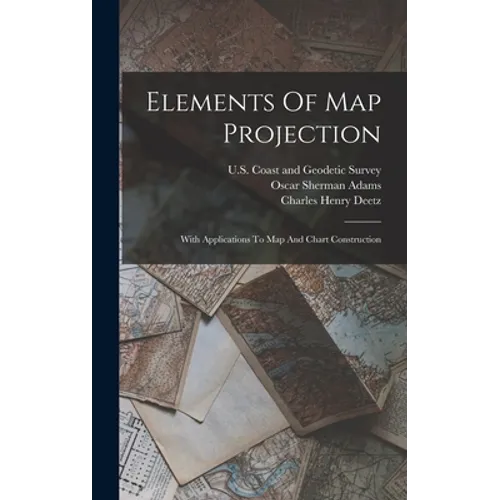 Elements Of Map Projection: With Applications To Map And Chart Construction