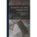 Elements Of Map Projection: With Applications To Map And Chart Construction