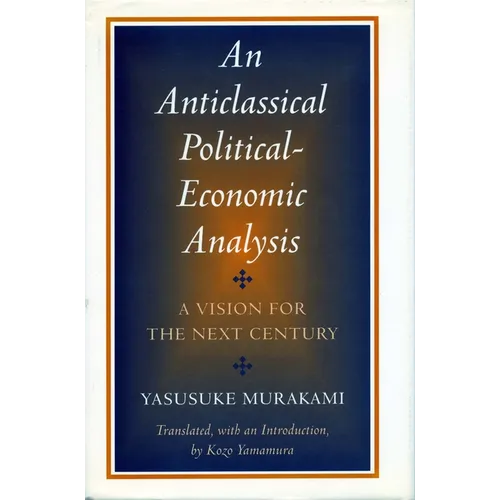 Anticlassical Political-Economic Analysis: A Vision for the Next Century