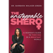 The Unstoppable Shero: A Woman's Guide to Thriving in a Resistant World