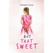 Not That Sweet: A Memoir