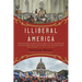Illiberal America: A History