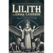 Lilith the Dark Goddess: Unveil Secret Esoteric Witchcraft Grimoire, with Meditations, Rituals and Rites to Unleash Your Inner Power