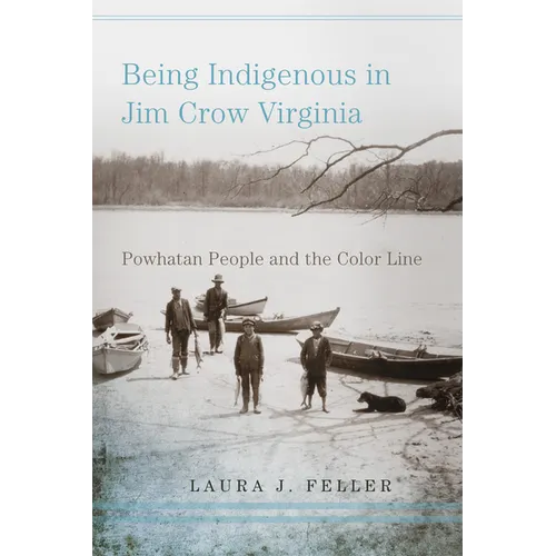 Being Indigenous in Jim Crow Virginia: Powhatan People and the Color Line