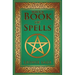 Wicca Book of Spells: A Spellbook for Beginners to Advanced Wiccans, Witches and other Practitioners of Magic