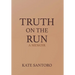 Truth on the Run: A Memoir: A Memior