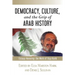 Democracy, Culture, and the Grip of Arab History: Essays Honoring the Work of Iliya Harik