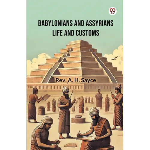 Babylonians And Assyrians Life And Customs