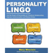 Personality Lingo: Use the Power of Personality to Transform Relationships, Improve Communication and Reduce Stress