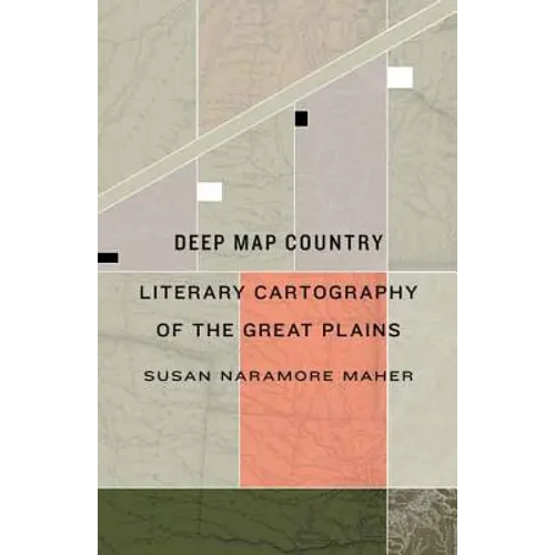 Deep Map Country: Literary Cartography of the Great Plains