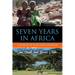 Seven Years in Africa: A Memoir of Sahel and Savannah