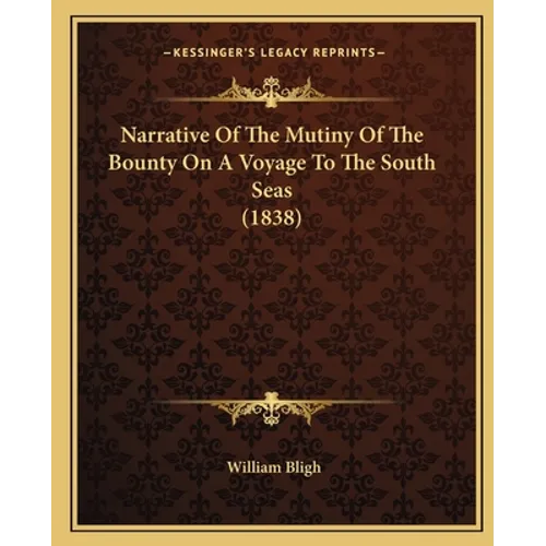 Narrative Of The Mutiny Of The Bounty On A Voyage To The South Seas (1838)