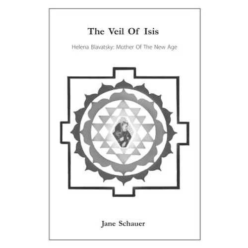 The Veil Of Isis: Helena Blavatsky: Mother Of The New Age