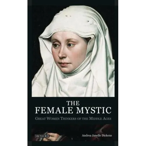 The Female Mystic: Great Women Thinkers of the Middle Ages