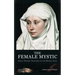 The Female Mystic: Great Women Thinkers of the Middle Ages