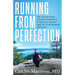 Running from Perfection: My Journey from Eating Disorders to Endurance Sports-and the Neuroscience Behind It