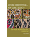 Art and Creativity in a New Guinea Society: The Kwoma in Cross-Cultural Perspective