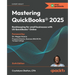 Mastering QuickBooks(R) 2025 - Sixth Edition: Bookkeeping for small businesses with US QuickBooks(R) Online