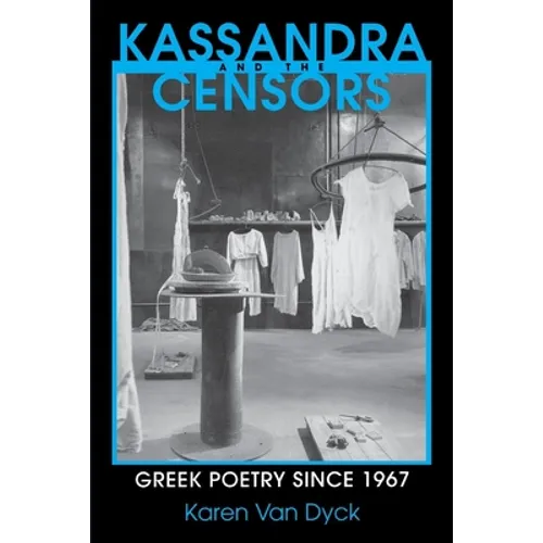 Kassandra and the Censors: Greek Poetry Since 1967