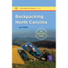 Backpacking North Carolina: The Definitive Guide to 43 Can't-Miss Trips from Mountains to Sea